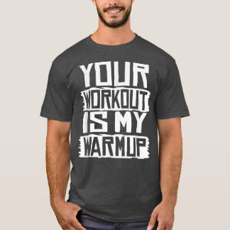 Uw resultaat is mijn Warmup Fitness Motivat T-shirt