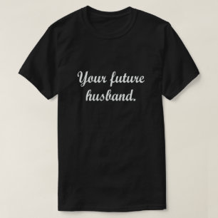 UW TOEKOMSTIGE HUSBAND. T-SHIRT