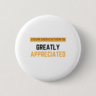 Uw toewijding wordt zeer gewaardeerd bl ronde button 5,7 cm