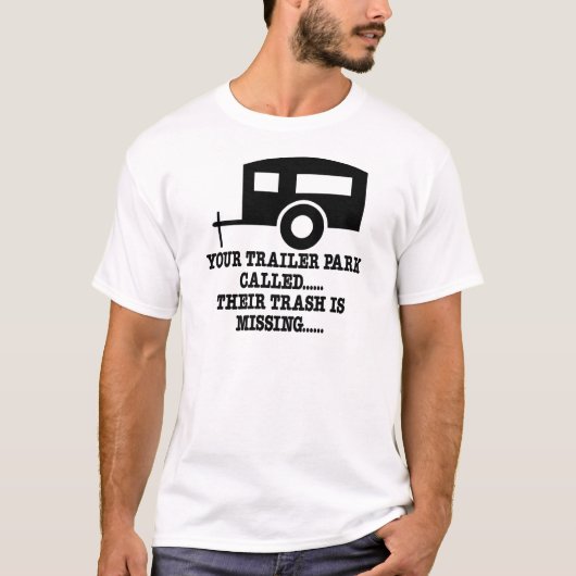 Uw Trailer Park noemt hun afval ontbreekt T-shirt (Voorkant)