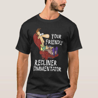 Uw vriendschappelijke recliner Commentator 1 T-shirt