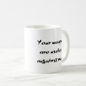 Uw wapens zijn nutteloze mok (Voorkant rechts)