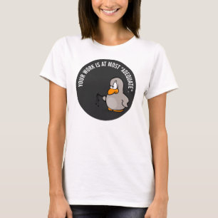 Uw werk is op zijn best toereikend t-shirt