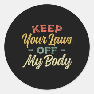 Uw wetten van mijn lichaam Pro Choice Vrouwenrecht Ronde Sticker