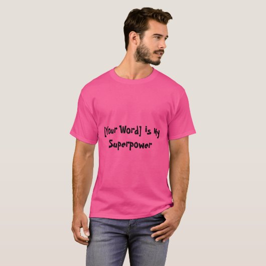"[Uw Woord] is Mijn Superpower" T-shirt (Voorkant volledig)