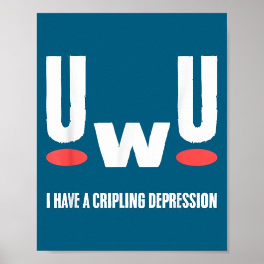 Uwu I Have Crippling Depression Mental Health Awar Poster (Voorkant)