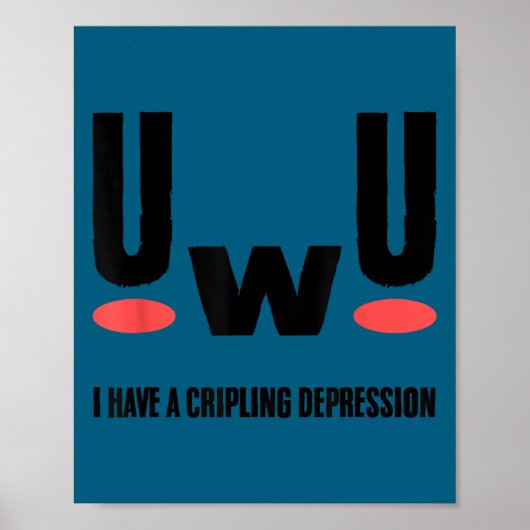 Uwu Ik Heb Verlamende Depressie Mentale Gezondheid Poster (Voorkant)