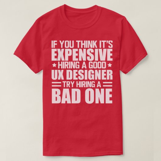 UX Designer Een goede UX Designer huren w T-shirt (Design voorkant)