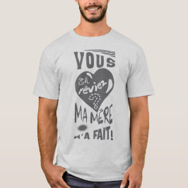 uzelf_en_reviez_ma_mere_fait_city_265001 t-shirt