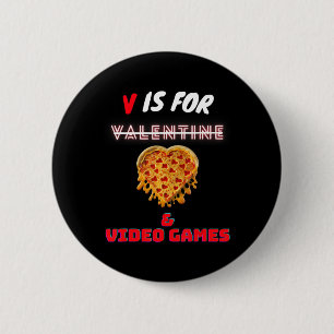 V Day is voor Pizza en Video Game Lovers Boy Manne Ronde Button 5,7 Cm