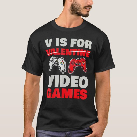 V Is For Valentine Video Games Valentines Day Game T-shirt (Voorkant)