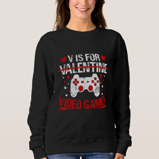 V Is For Valentine Video Games Valentines Day Game Trui (Voorkant)