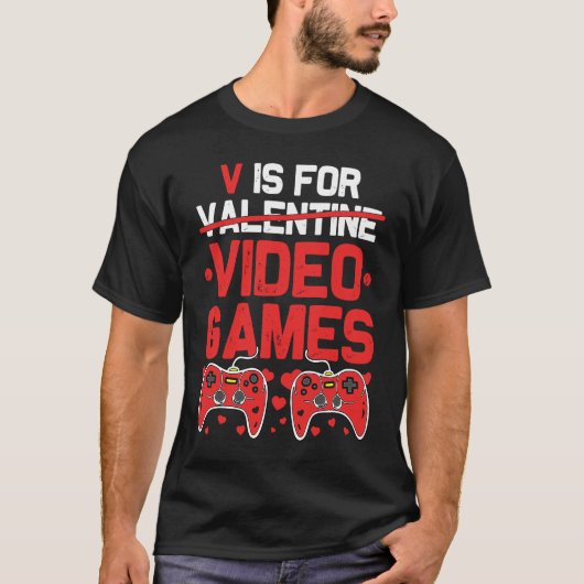 V is for Video Games  Anti Valentines Day Gamer T-shirt (Voorkant)