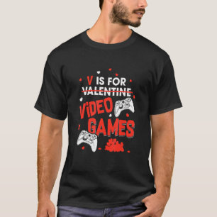 V Is For Video Games Funny Valentines Day Gamer Bo T-shirt