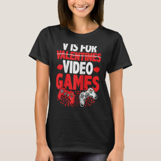 V IS FOR VIDEO GAMES  Valentines Day Gamer Boy Men T-shirt