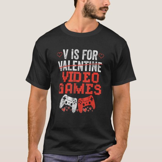 V Is For Video Games Valentines Day V Day Video Ga T-shirt (Voorkant)