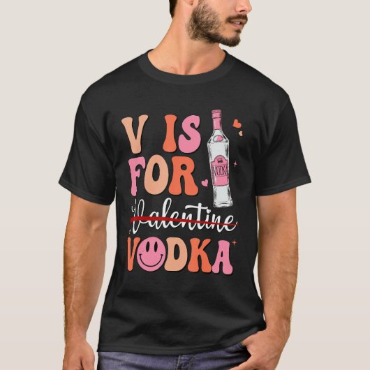 V is for Vodka Valentine's Day Vodka Lover Single  T-shirt (Voorkant)