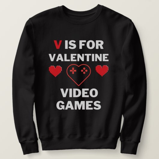 V is voor Valentine Video Games Sweatshirt (Design voorkant)