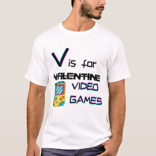 V is voor videospellen die niet Valentijns zijn    T-shirt