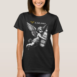 V Is Voor Vodka Cupid Is Dom En Dronken Anti Valen T-shirt