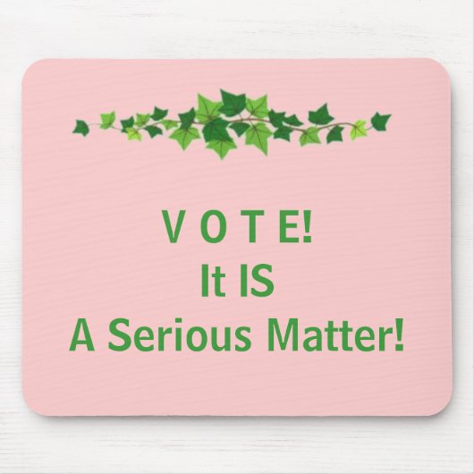 V O T E! Het is een ernstige zaak! Muismat (Voorkant)