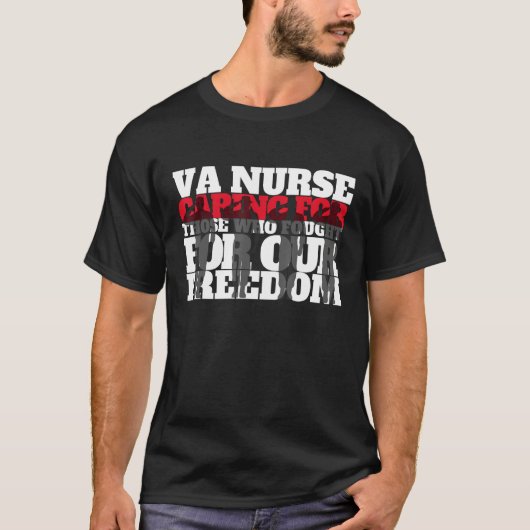VA Nurse Caring for those who fought for our freed T-shirt (Voorkant)
