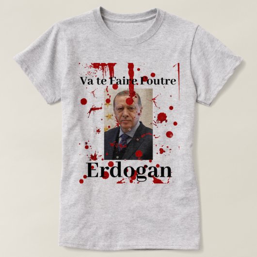 Va te Faire Foutre Erdogan (Frans)T-shirt T-shirt (Design voorkant)
