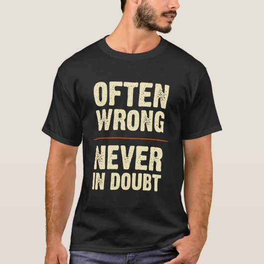 Vaak fout nooit in twijfel grappig geschenk t-shirt (Voorkant)