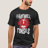 Vaak Tonsils Tonsillectomie Tonsil Removal Pos T-shirt (Voorkant)