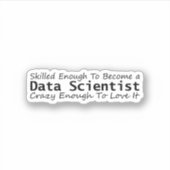 Vaardig genoeg om een data scientist gek te worden sticker (Voorkant)