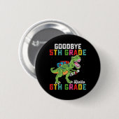 Vaarwel 5e klas Hallo 6e klas T Rex Dinosaur Ronde Button 5,7 Cm (Voorkant /achterkant)