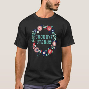 Vaarwel Baarmoeder Vrouwen Hysterectomie Krijger T-shirt