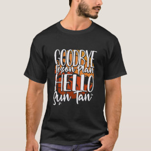 Vaarwel Lesplan Hallo Zon Verbrand School Leraar T-shirt
