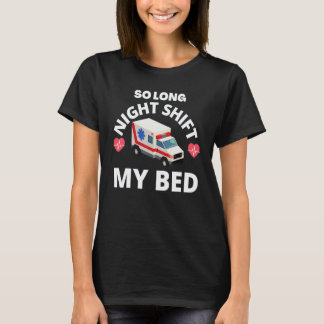 Vaarwel Nachtploeg Mijn Bed Spoedeisende Verpleegk T-shirt