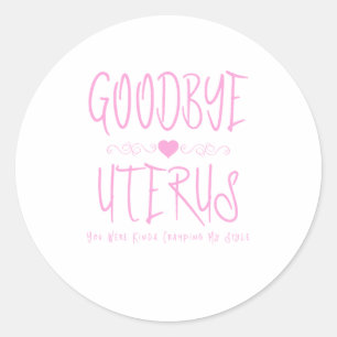 Vaarwel Uterus je was Kinda Cramping Ronde Sticker