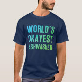 Vaatwasser World's Okayest nieuwigheid T-shirt (Voorkant)