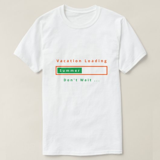 Vacation Loading Don't Wait T-Shirt - Summer (Design voorkant)