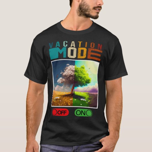 Vacation Mode On Vacation Mode Off Vacation Mode T-shirt (Voorkant)