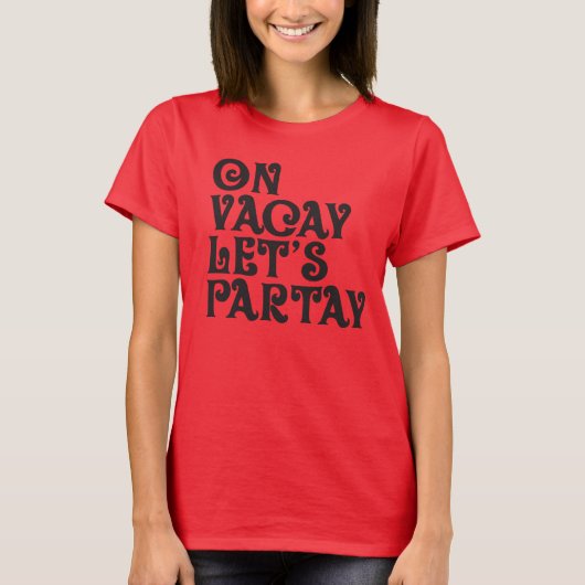 Vacay en Partay T-shirt (Voorkant)