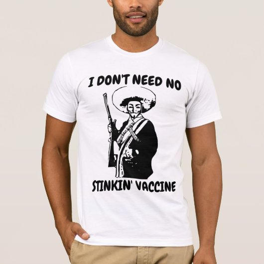 VACCIN I HEEFT GEEN STINKIN NODIG ANTI VAX T-SHIRT (Voorkant)