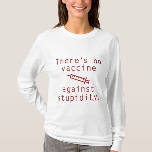 Vaccin Tegen Stommiteit T-shirt (Voorkant)