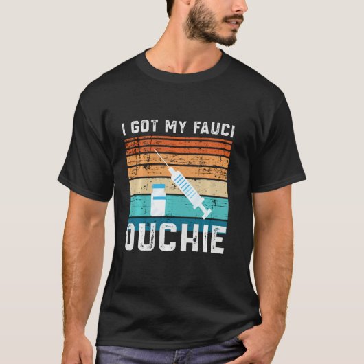 Vaccine en kreeg mijn Fauci Ouchie Funny Retr T-shirt (Voorkant)
