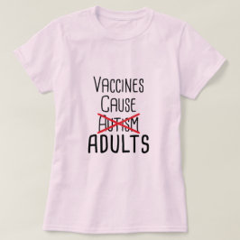 Vaccins veroorzaken volwassenen t-shirt