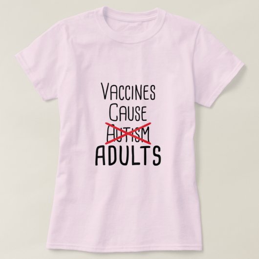 Vaccins veroorzaken volwassenen t-shirt (Design voorkant)