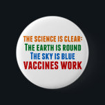 Vaccins Werken Pro Vaccinatie Science Quote Ronde Button 5,7 Cm<br><div class="desc">Hillary Clinton citeert over vaccinatie: de wetenschap is duidelijk: de aarde is rond,  de lucht is blauw,  vaccins werken. Kleurrijke knop om de mazelen-uitbraken en de Covid-pandemie onder de aandacht te brengen. Vaccineer uw kinderen om de verspreiding van ziekten en aandoeningen te voorkomen.</div>