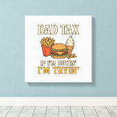 Vader Belasting Grappig Fast Food Vader Citaat Vec Canvas Afdruk (Insitu (Houten vloer))