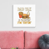 Vader Belasting Grappig Fast Food Vader Citaat Vec Canvas Afdruk (Insitu (Woonkamer))