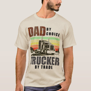 Vader bij Keuze. Vrachtwagenchauffeur van Beroep.  T-shirt