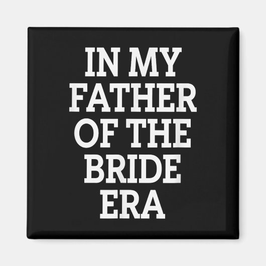 Vader bruid tijdperk grappige bruiloft vader magneet (Voorkant)