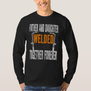 Vader en dochter, met elkaar gelast voor eeuwig We T-shirt